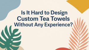 Design-Custom-Tea-Towels