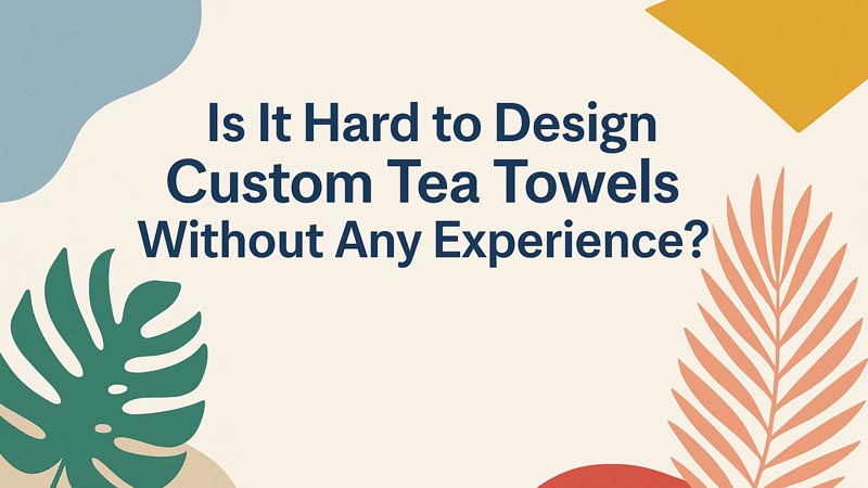 Design-Custom-Tea-Towels